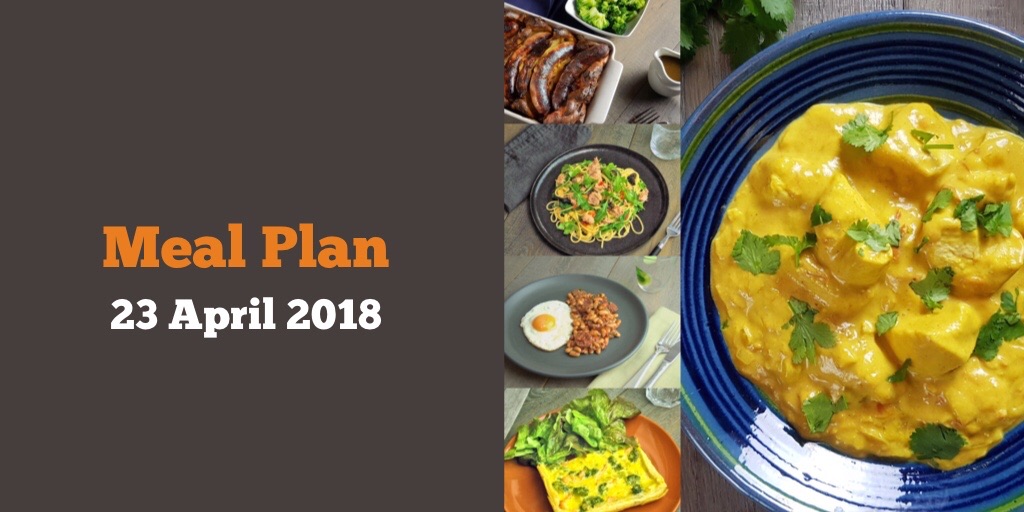 Meal Plan 23rd April 2018