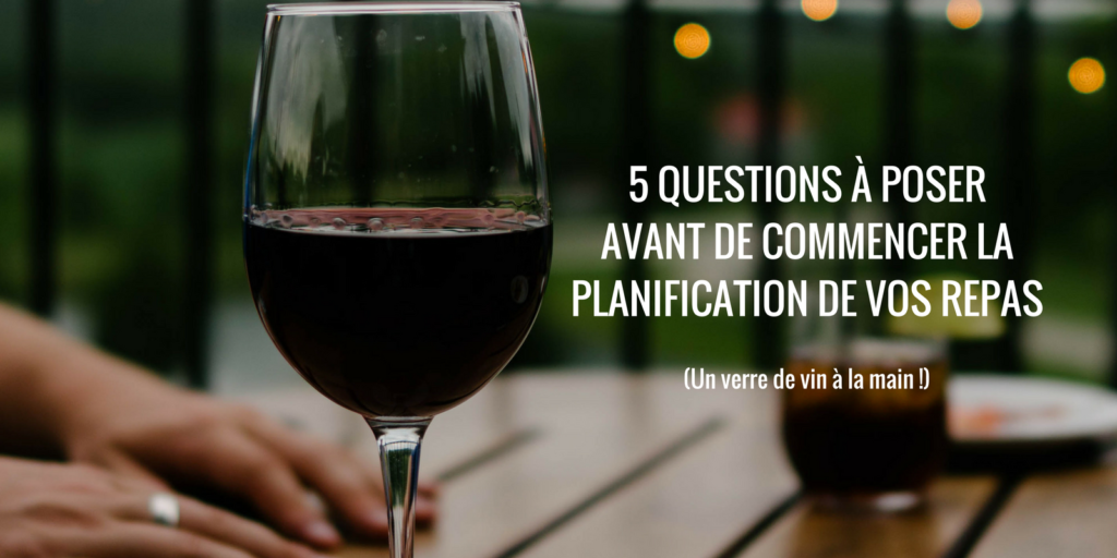 5 Questions A Poser Avant De Commencer La Planification De Vos Repas