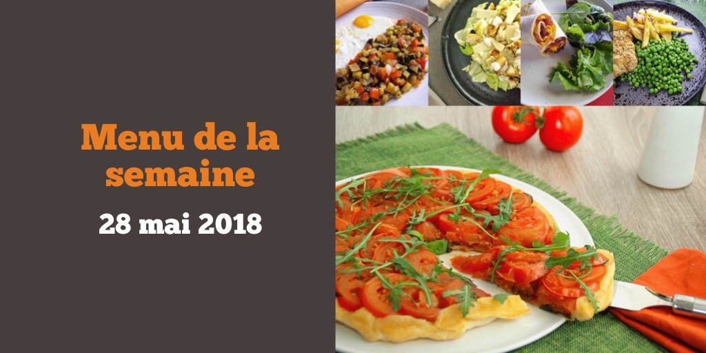 Menu de la semaine 28 mai 2018