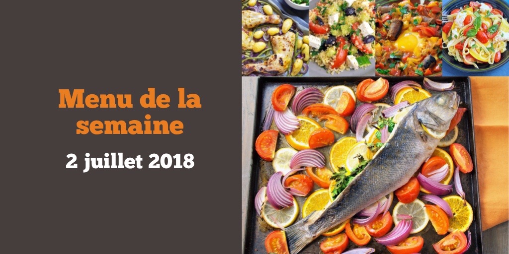 Menu de la semaine 2 juillet 2018