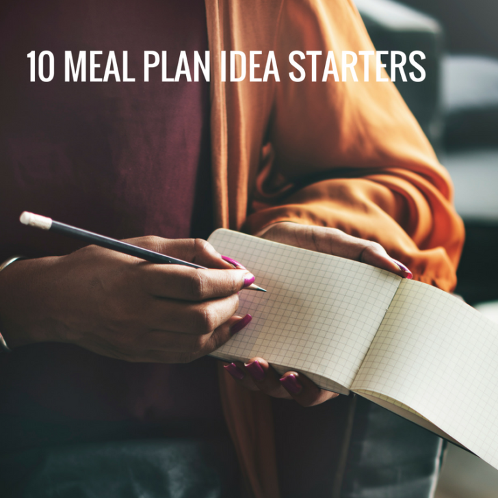 10 Meal Plan Idea Starters