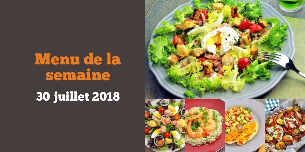 Menu de la semaine 30 juillet 2018