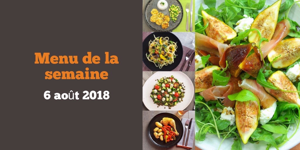 Menu de la semaine 6 aout 2018