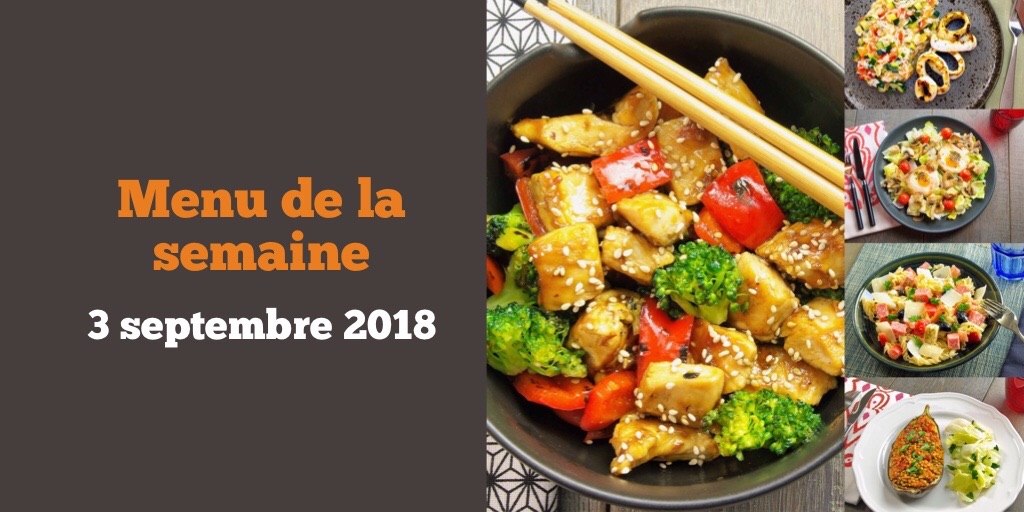 Menu de la semaine 3 septembre 2018